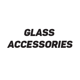 GLASS ACCESSORIES
